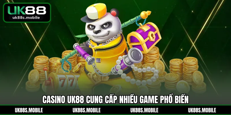 Casino UK88 cung cấp nhiều game phổ biến
