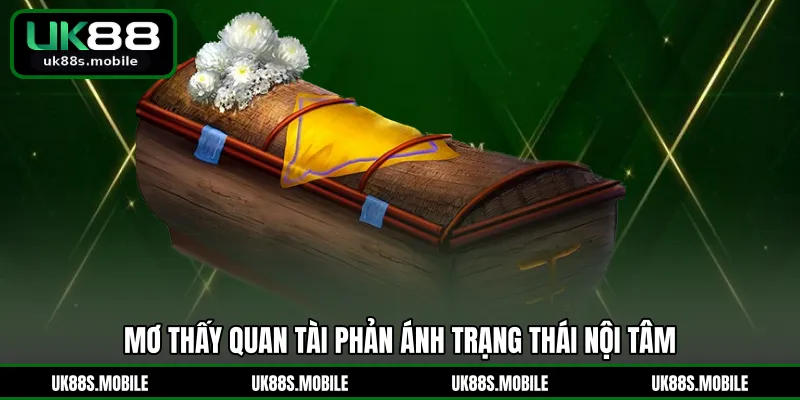 Mơ thấy quan tài phản ánh trạng thái nội tâm